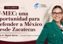 T-MEC: una oportunidad para defender a México desde Zacatecas