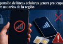 Suspensión de líneas celulares genera preocupación entre usuarios de la región